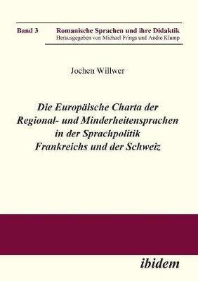 Die Europaische Charta der Regional- und Minderheitensprachen in der Sprachpolitik Frankreichs und der Schweiz. - Jochen Willwer - cover