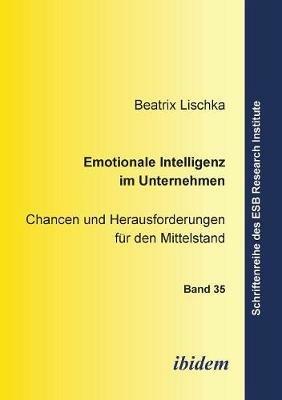 Emotionale Intelligenz im Unternehmen. Chancen und Herausforderungen f r den Mittelstand - Beatrix Lischka - cover