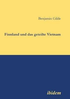 Finnland und das geteilte Vietnam. - Benjamin Gilde - cover