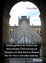 Einflussgr ssen im Prozess der literarischen  bersetzung am Beispiel von Dan Browns Roman The Da Vinci Code alias Sakrileg.