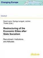 Restructuring of the Economic Elites after State Socialism. Recruitment, Institutions and Attitudes