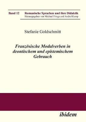 Franz sische Modalverben in deontischem und epistemischem Gebrauch. - Stefanie Goldschmitt - cover