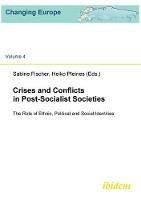 Crises and Conflicts in Post-Socialist Societies. the Role of Ethnic, Political and Social Identities