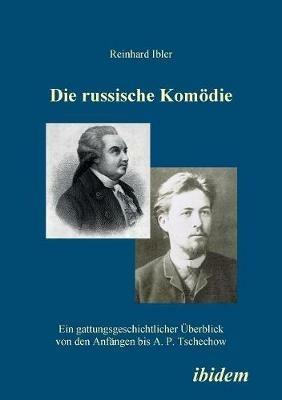 Die russische Komoedie. Ein gattungsgeschichtlicher UEberblick von den Anfangen bis A. P. Tschechow - Reinhard Ibler - cover