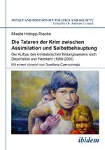 Die Tataren der Krim zwischen Assimilation und Selbstbehauptung. Der Aufbau des krimtatarischen Bildungswesens nach Deportation und Heimkehr (1990-2005)