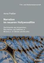 Narration im neueren Hollywoodfilm. Die Entwurfe des Koerperlichen, Raumlichen und Zeitlichen in MAGNOLIA, 21 GRAMS und SOLARIS