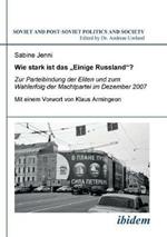 Wie stark ist das Einige Russland?. Zur Parteibindung der Eliten und dem Wahlerfolg der Machtpartei im Dezember 2007. Mit einem Vorwort von Klaus Armingeon