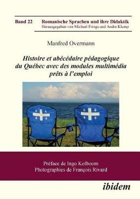 Histoire et ab c daire p dagogique du Qu bec avec des modules multim dia pr ts   l'emploi. - Manfred Overmann - cover