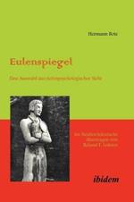 Eulenspiegel. Eine Auswahl Aus Tiefenpsychologischer Sicht Ins Neuhochdeutsche Ubertragen Von Roland F. Lukner