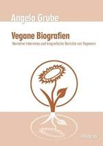 Vegane Biografien. Narrative Interviews und biografische Berichte von Veganern. Zweite,  berarbeitete Auflage