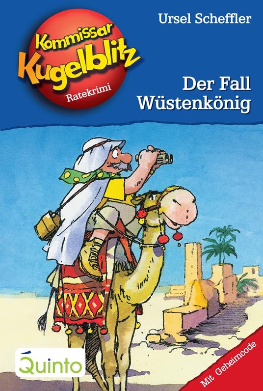Kommissar Kugelblitz 24. Der Fall Wüstenkönig - Ursel Scheffler,Hannes Gerber - ebook