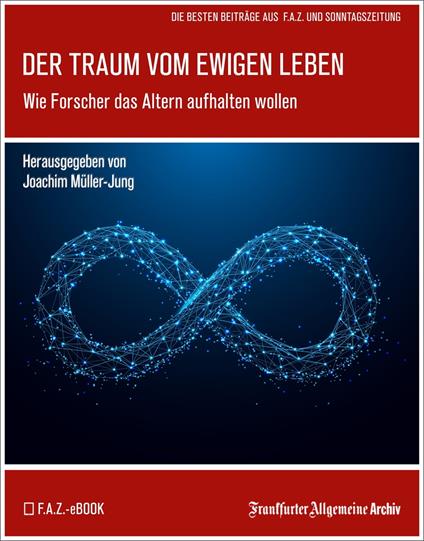 Der Traum vom ewigen Leben