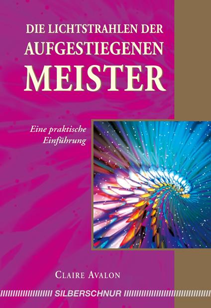Die Lichtstrahlen der Aufgestiegenen Meister