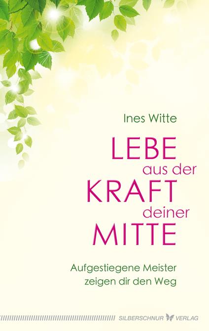Lebe aus der Kraft deiner Mitte