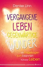 Vergangene Leben - gegenwärtige Wunder