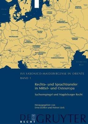 Rechts- Und Sprachtransfer in Mittel- Und Osteuropa. Sachsenspiegel Und Magdeburger Recht: Internationale Und Interdisziplinäre Konferenz in Leipzig Vom 31. Oktober Bis 2. November 2003 - cover