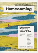 Homecoming: Contextualizing, Materializing and Practicing the Rural in China