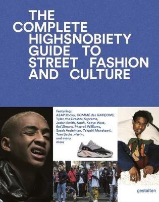 The Incomplete: Highsnobiety Guide to Street Fashion and Culture - cover
