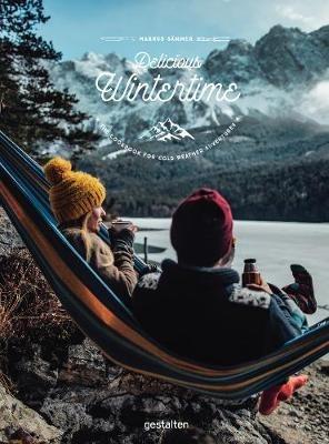 Delicious Wintertime: The Cookbook for Cold Weather Adventures - Markus Saemmer - cover