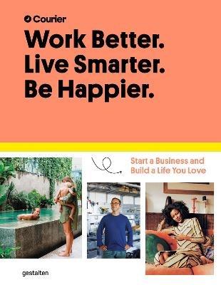 Work Better, Live Smarter: Start a Business and Build a Life You Love - Courier,Jeff Taylor,Daniel Giacopelli - cover