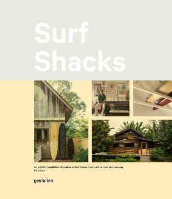 Surf Shacks: An Eclectic Compilation of Surfers' Homes from Coast to Coast and Overseas - cover