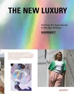 The New Luxury: Highsnobiety: Defining the Aspirational in the Age of Hype