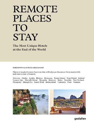 Remote Places to Stay: The Most Unique Hotels at the End of the World - cover