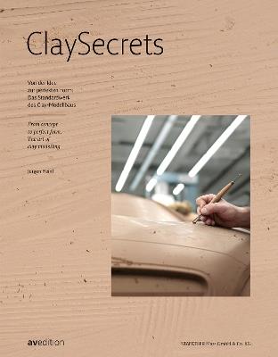 Clay Secrets: From concept to perfect form: The art of clay modelling - cover