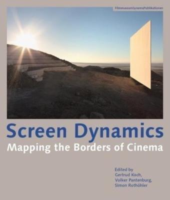 Screen Dynamics - Mapping the Borders of Cinema - Gertrud Koch,Volker Pantenburg,Simon Rothohler - cover