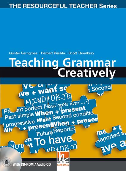  Teaching grammar creatively. The resourceful teacher series. Con CD-ROM. Con CD-ROM -  Herbert Puchta, Scott Thornbury, Günter Gerngross - copertina