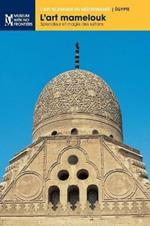 L'art mamelouk: Splendeur et magie des sultans