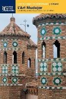 L'art mudejar: L'esthetique islamique dans l'art chretien