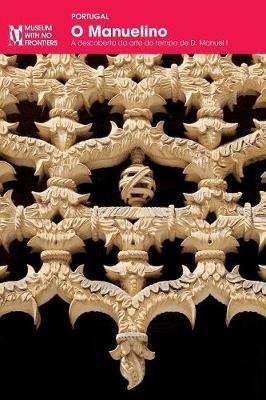 O Manuelino: A descoberta da arte do tempo de D. Manuel I. - Pedro Dias,Dalila Rodrigues,Fernando Grilo - cover