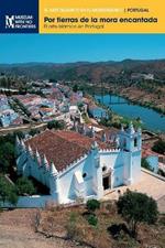 Por tierras de la mora encantada: El arte islamico en Portugal