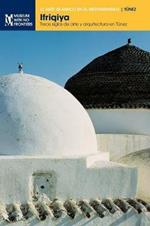 Ifriqiya: Trece siglos de arte y arquitectura en Tunez