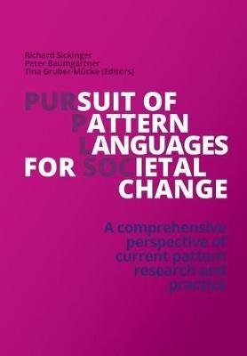 Pursuit of Pattern Languages for Societal Change - PURPLSOC: A comprehensive perspective of current pattern research and practice - Richard Sickinger (Editor) - cover