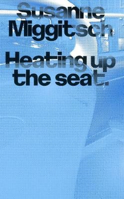 Heating Up The Seat - Susanne Miggitsch - cover
