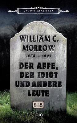Der Affe, der Idiot und andere Leute - William Chambers Morrow - cover