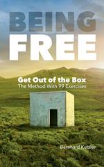 Being Free : Get Out of the Box - The Method with 99 Exercises
