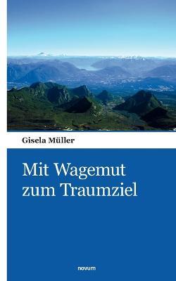 Mit Wagemut zum Traumziel - Gisela Müller - cover