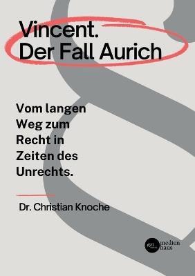 Vincent. Der Fall Aurich: Vom langen Weg zum Recht in Zeiten des Unrechts - Christian Knoche - cover