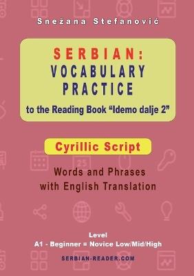 Serbian Vocabulary Practice to the Reading Book "Idemo dalje 2" - Cyrillic Script: Words and Phrases With English Translation, Level A1 - Beginner = Novice Low/Mid/High - Snezana Stefanovic - cover