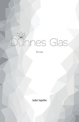 Dünnes Glas: Roman - Isabel Kapeller - cover