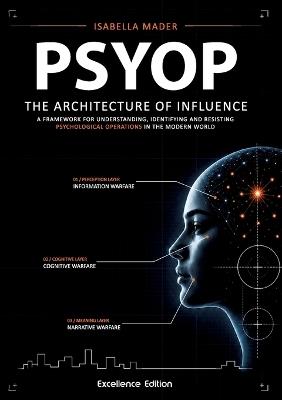 Psyop: The Architecture of Influence: A Framework for Understanding, Identifying and Resisting Psychological Operations in the Modern World - Isabella Mader - cover