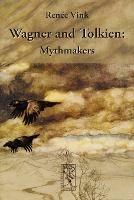 Wagner and Tolkien: Mythmakers - Renee Vink - cover