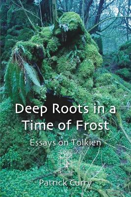 Deep Roots in a Time of Frost - Patrick Curry - cover