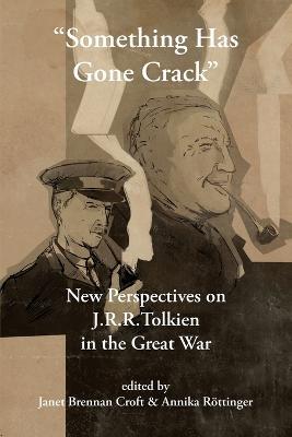 Something Has Gone Crack: New Perspectives on J.R.R. Tolkien in the Great War - cover