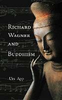 Richard Wagner and Buddhism - Urs App - cover