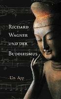 Richard Wagner und der Buddhismus - Urs App - cover