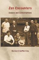 Zen Encounters: Essays and Conversations - Richard Demartino - cover